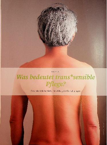 Vorschauseite 1: Was bedeutet trans*sensible Pflege? Geschlechtliche Vielfalt im Alltag der Einrichtungen