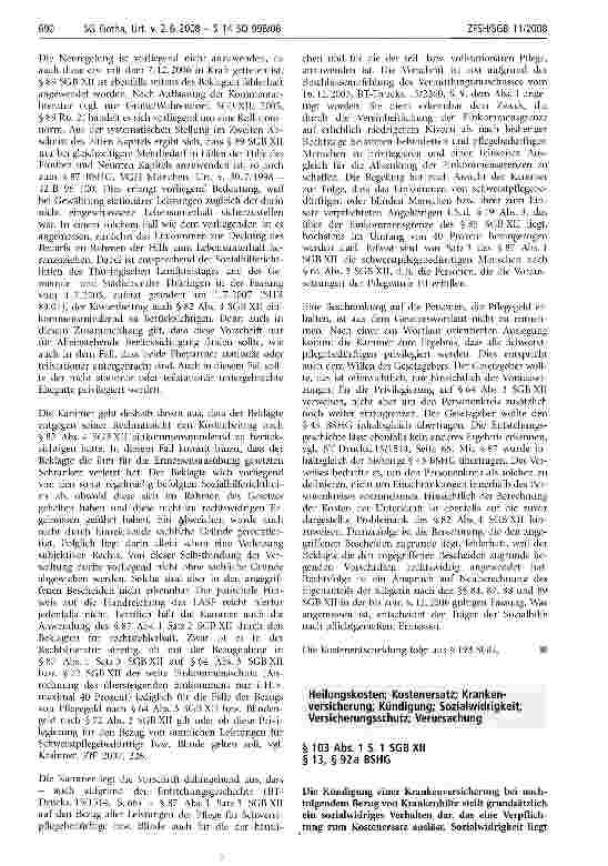 Vorschauseite 1: Heilungskosten; Kostenersatz; Krankenversicherung; Kündigung; Sozialwidrigkeit; Versicherungsschutz; Verursachung SG Gotha, Urt. v. 2. 6. 2008 - S 14 SO 3481/06 691 auch dann vor,…