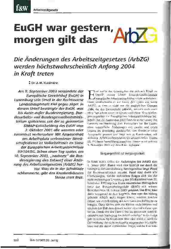 Vorschauseite 1: EuGH war gestern, morgen gilt das ArbZG Die Änderungen des Arbeitszeitgesetzes (ArbZG) werden höchstwahrscheinlich Anfang 2004 in Kraft treten