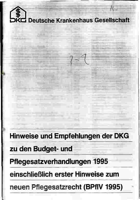 Vorschauseite 1: Hinweise und Empfehlungen der DKG zu den Budgetund Pflegesatzverhand lungen 1995 einschließlich erster Hinweise zum neuen Pflegesatzrecht