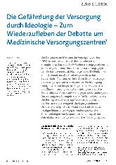 Vorschauseite 1: Die Gefährdung der Versorgung durch Ideologie - Zum Wiederaufleben der Debatte um Medizinische Versorgungszentren