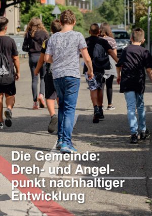 Vorschauseite 1: Die Gemeinde: Drehund Angelpunkt nachhaltiger Entwicklung