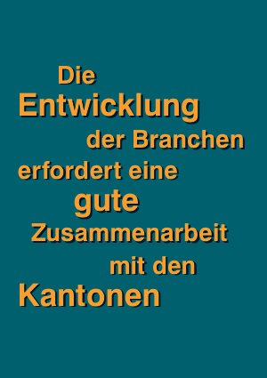 Vorschauseite 1: Die Entwicklung der Branchen erfordert eine gute Zusammenarbeit mit den Kantonen