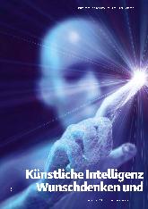 Vorschauseite 1: Künstliche Intelligenz zwischen Wunschdenken und Wahnsinn