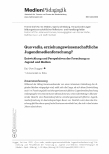 Vorschauseite 1: Quo vadis, erziehungswissenschaftliche Jugendmedienforschung? Entwicklung und Perspektiven der Forschung zu Jugend und Medien