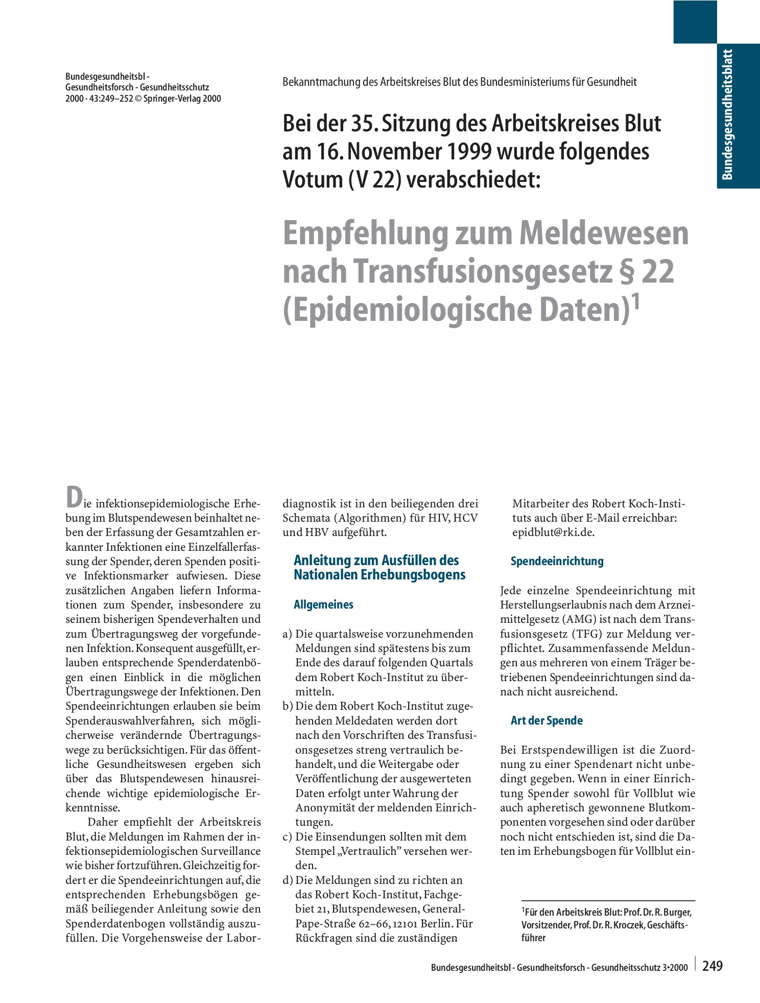 Vorschauseite 1: Bei der 35. Sitzung des Arbeitskreises Blut am 16. November 1999 wurde folgendes Votum (V 22) verabschiedet:¶Empfehlung zum Meldewesen nach Transfusionsgesetz § 22 (Epidemiologisc…
