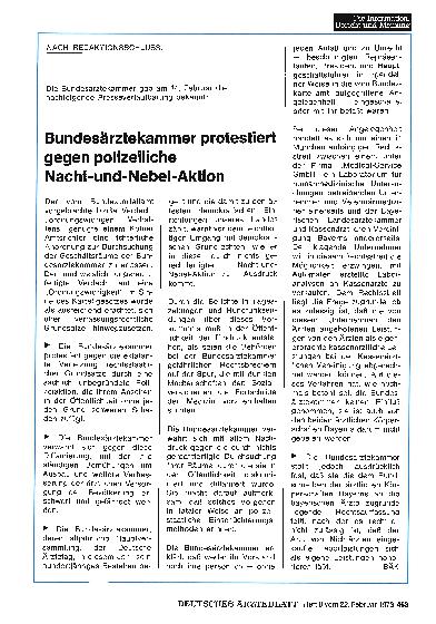 Vorschauseite 1: Nach Redaktionsschluss: Die Bundesärztekammer gab am 14. Februar die nachfolgende Presseverlautbarung bekannt: Bundesärztekammer protestiert gegen polizeiliche Nacht-und-Nebel-Akt…