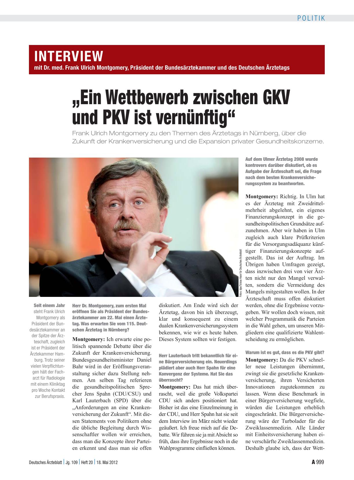 Vorschauseite 1: Interview mit Dr. med. Frank Ulrich Montgomery, Präsident der Bundesärztekammer und des Deutschen Ärztetags: „Ein Wettbewerb zwischen GKV und PKV ist vernünftig“